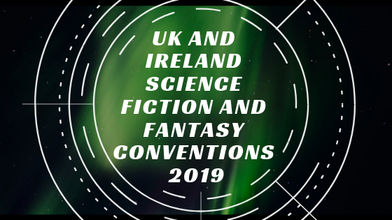 UK and Ireland science fiction and fantasy conventions 2019