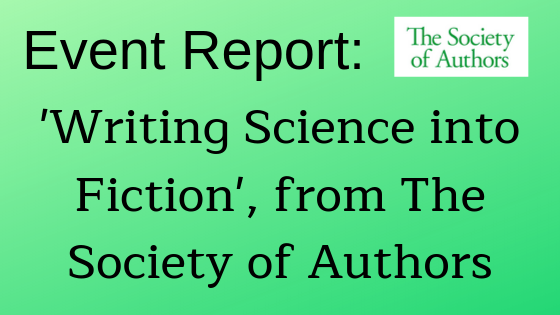 Report_ 'Writing Science into Fiction' event, from The Society of Authors